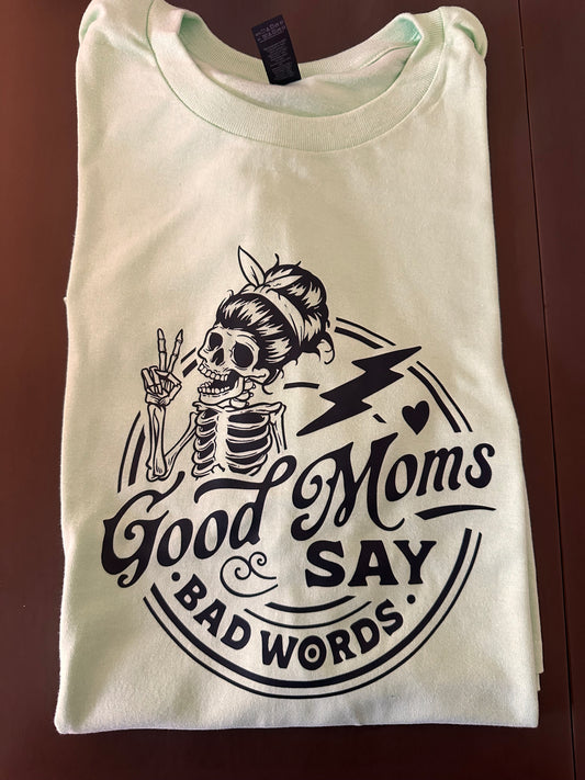 Good moms say bad words T-shirt